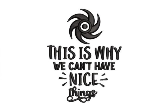 This Is Why We Can t Have Nice Things Embroidery Review